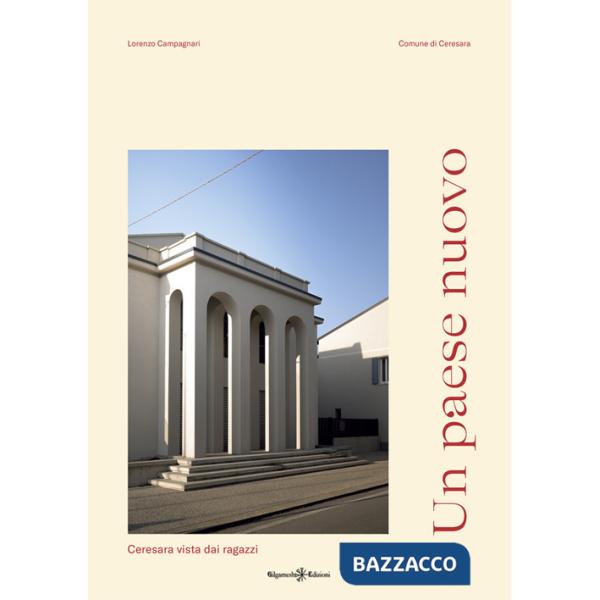 Paese nuovo. Ceresara vista dai ragazzi. Ediz. illustrata (Un)