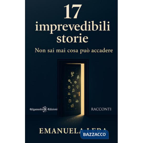 17 imprevedibili storie. Non sai mai cosa può accadere