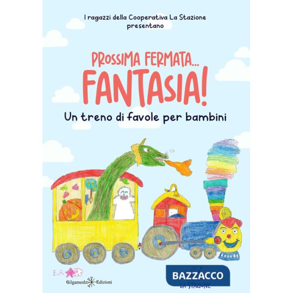 Prossima fermata... fantasia! Un treno di favole per bambini