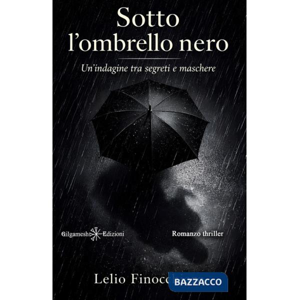 Sotto l'ombrello nero. Un'indagine tra segreti e maschere