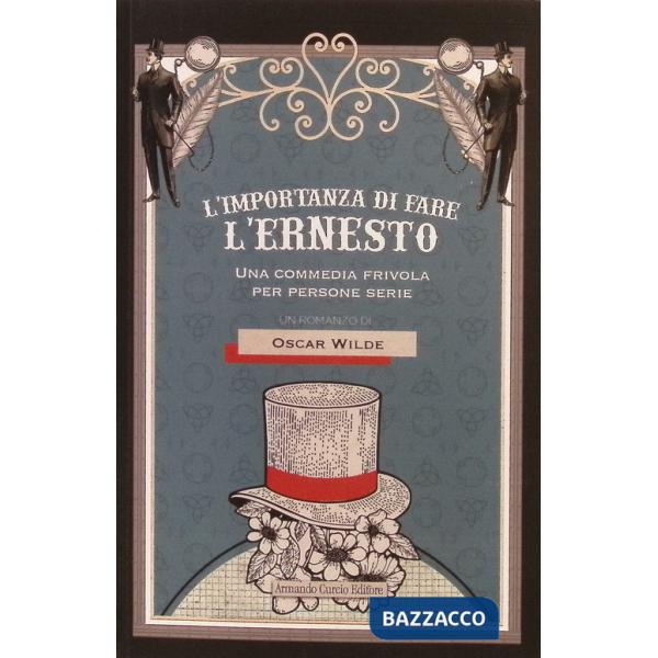 Importanza di fare l'Ernesto. Una commedia frivola per persone serie (L')