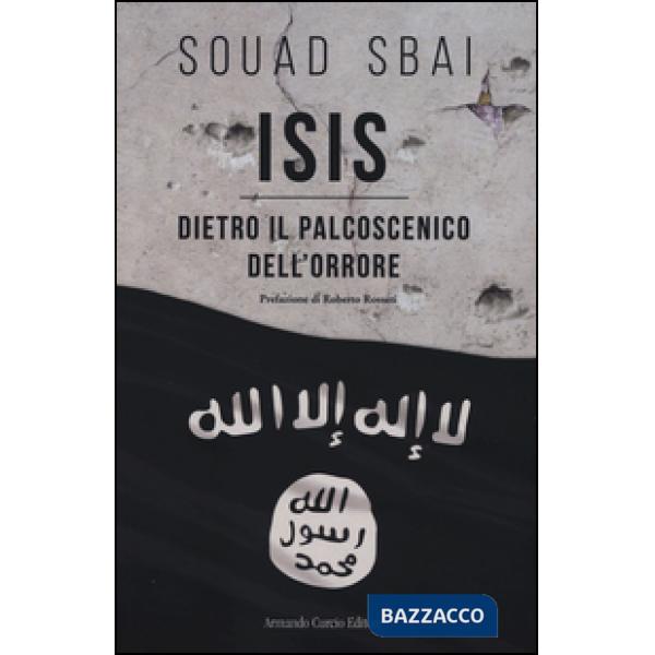 ISIS. Dietro il palcoscenico dell'orrore