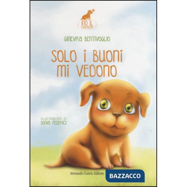Solo i buoni mi vedono. Ino il cagnolino. Ediz. illustrata