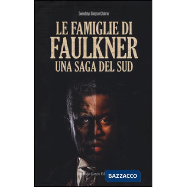 Famiglie di Faulkner. Una saga del Sud (Le)