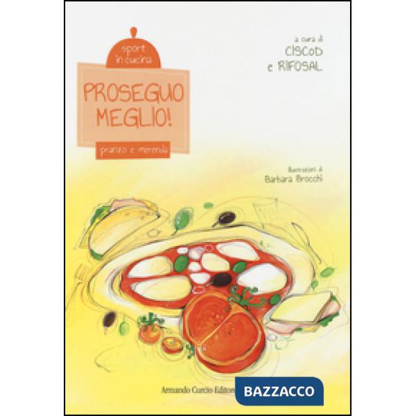 Proseguo meglio! Pranzo e merenda. Sport in cucina. Ediz. illustrata