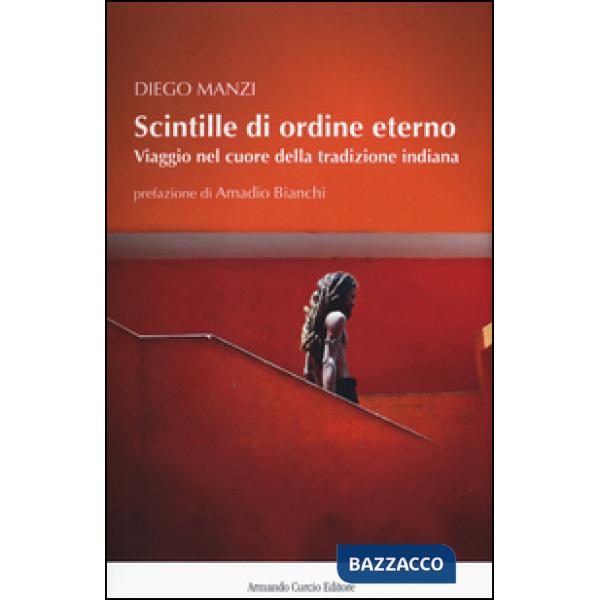 Scintille di ordine eterno. Viaggio nel cuore della tradizione indiana