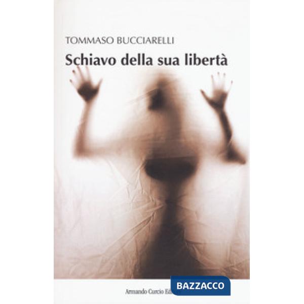 Schiavo della sua libertà