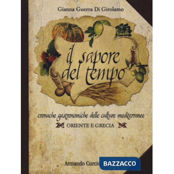 Sapore del tempo. Cronache gastronomiche delle culture mediterranee. Oriente e G