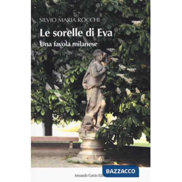 Sorelle di Eva. Una favola milanese (Le)