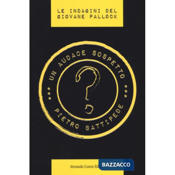 Audace sospetto. Le indagini del giovane Pallock (Un)