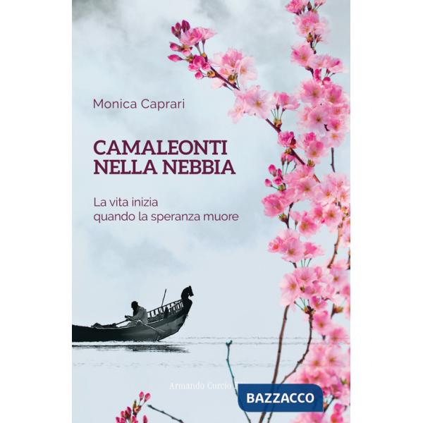 Camaleonti nella nebbia. La vita inizia quando la speranza muore