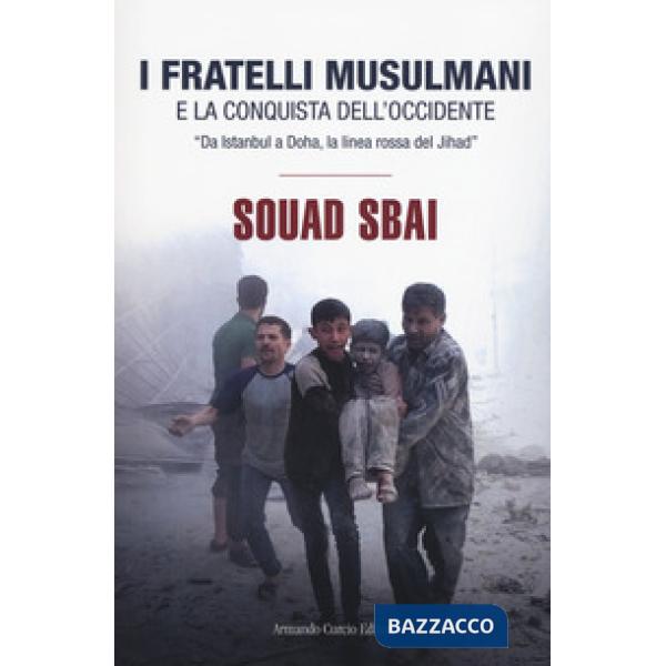 Fratelli Musulmani e la conquista dell'Occidente. «Da Istanbul a Doha, la linea rossa del Jihad» (I)
