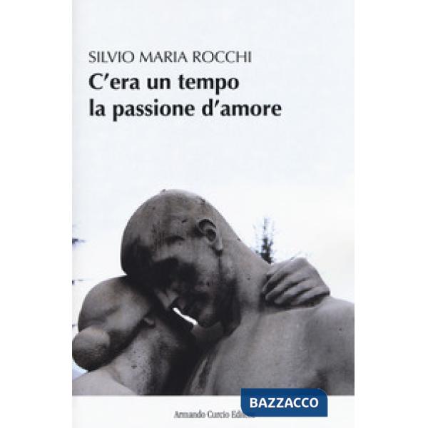 C'era un tempo la passione d'amore