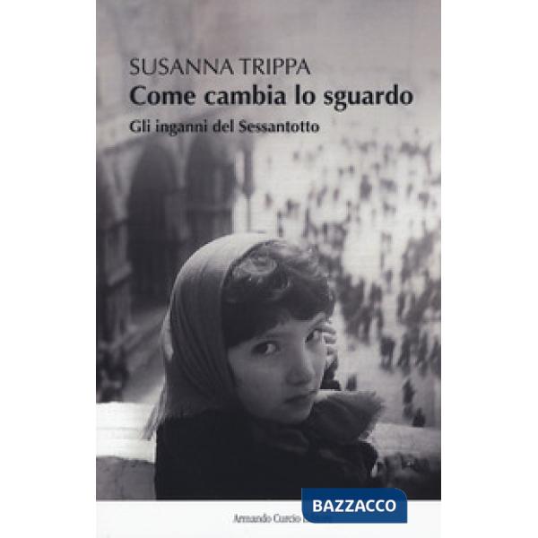 Come cambia lo sguardo. Gli inganni del Sessantotto