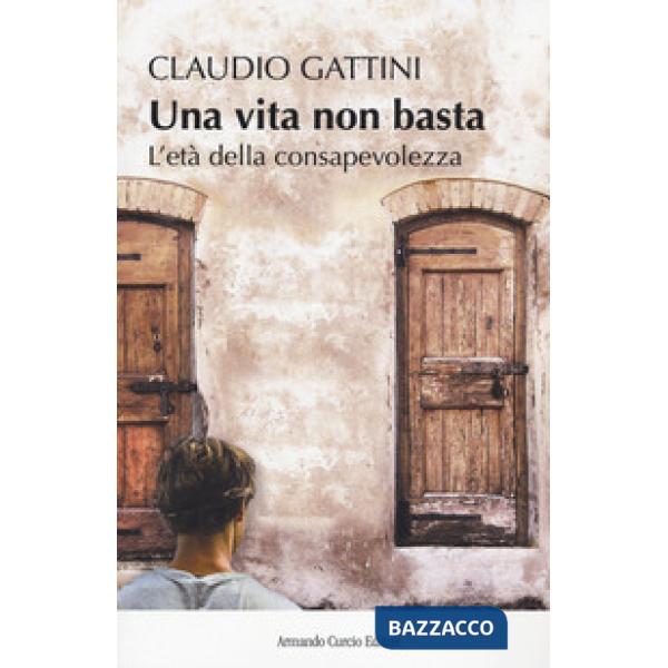 Vita non basta. L'età della consapevolezza (Una)