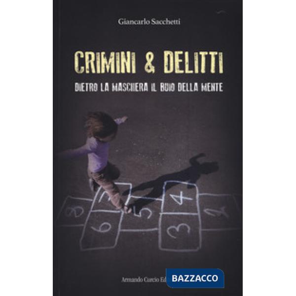Dietro la maschera il buio della mente. Crimini & delitti