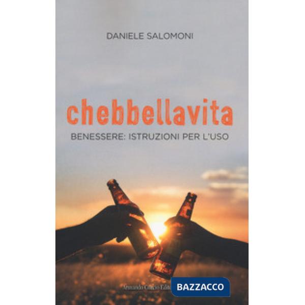 Chebbellavita. Benessere: istruzioni per l'uso