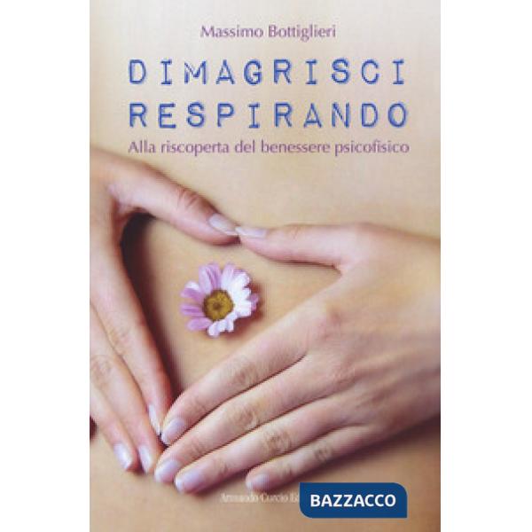 Dimagrisci respirando. Alla riscoperta del benessere psicofisico