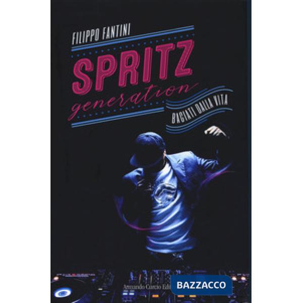 Spritz generation. Baciati dalla vita
