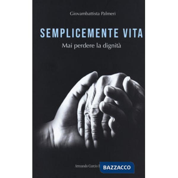 Semplicemente vita. Mai perdere la dignità