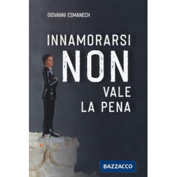 Innamorarsi non vale la pena