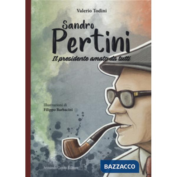 Sandro Pertini. Il presidente amato da tutti
