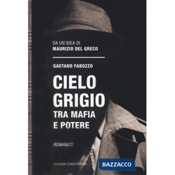 Cielo grigio. Tra mafia e potere