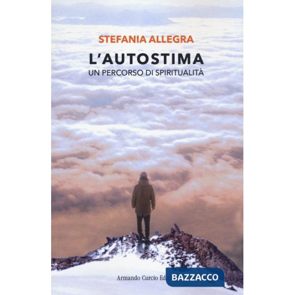 Autostima. Un percorso di spiritualità (L')