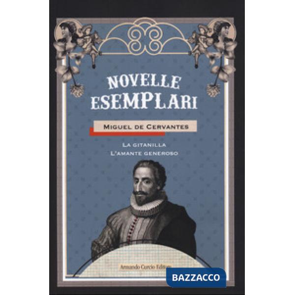 Novelle esemplari. Vol. 1: La gitanilla-L'amante generoso
