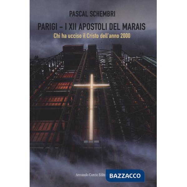 Parigi. I XII apostoli del Marais. Chi ha ucciso il Cristo dell'anno 2000