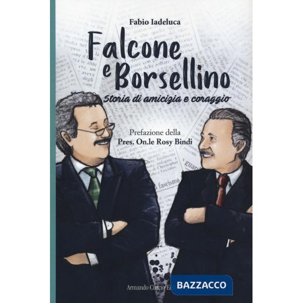 Falcone e Borsellino. Storia di amicizia e coraggio