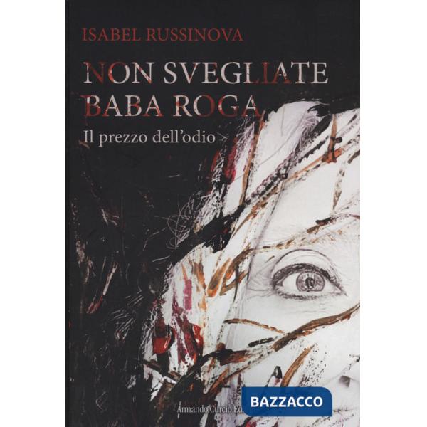 Non svegliate Baba Roga. Il prezzo dell'odio
