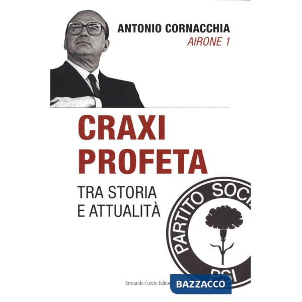 Craxi profeta. Tra storia e attualità