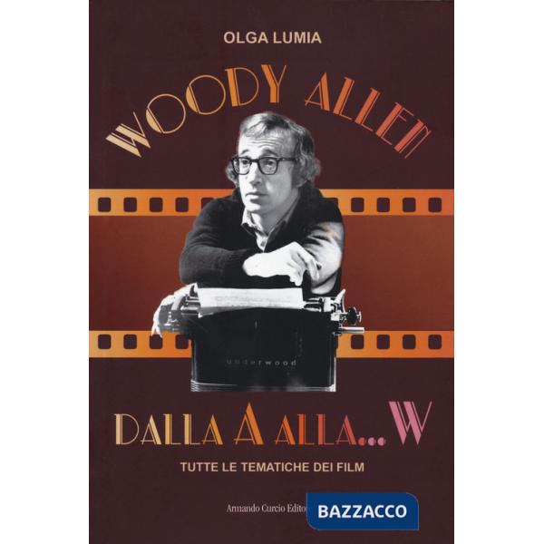 Woody Allen dalla A alla W. Tutte le tematiche dei film