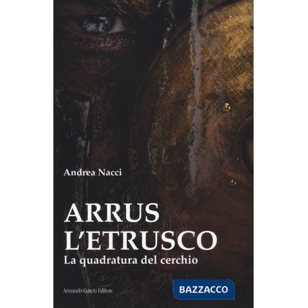 Arrus l'etrusco. La quadratura del cerchio