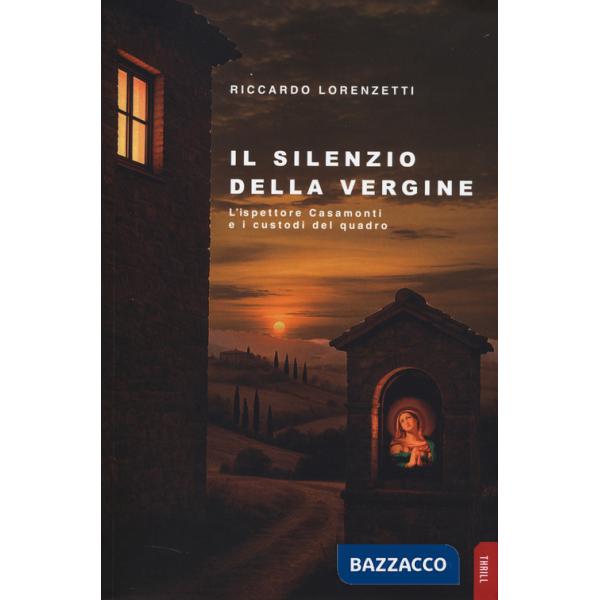 Silenzio della vergine. L'ispettore Casamonti e i custodi del quadro (Il)