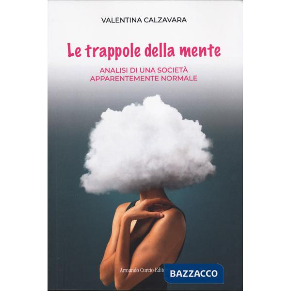 Trappole della mente. Analisi di una società apparentemente normale (Le)