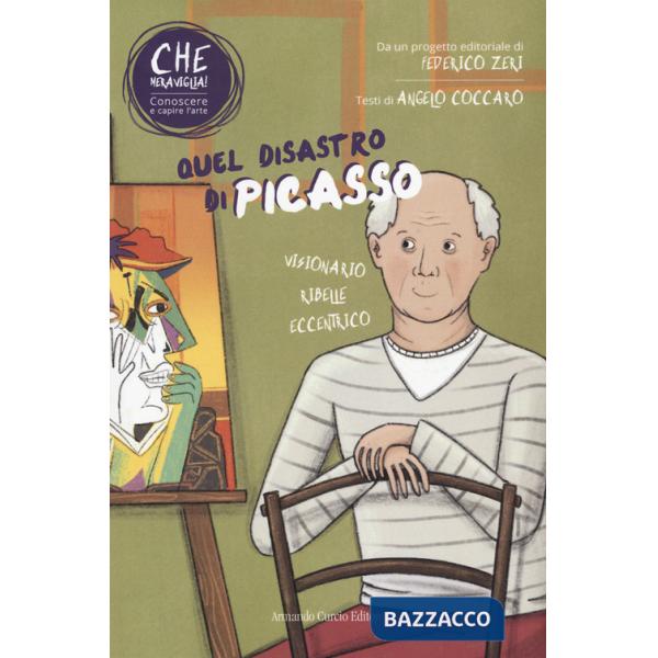 Quel disastro di Picasso. Che meraviglia! Conoscere e capire l'arte. Con QR Code