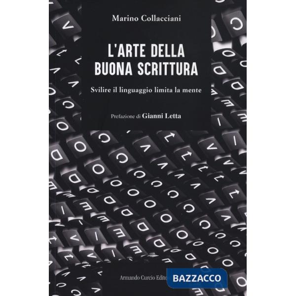 Arte della buona scrittura. Svilire il linguaggio limita la mente (L')