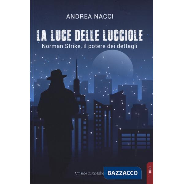 Luce delle lucciole. Norman Strike, il potere dei dettagli (La)
