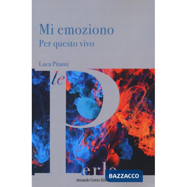 Mi emoziono. Per questo vivo