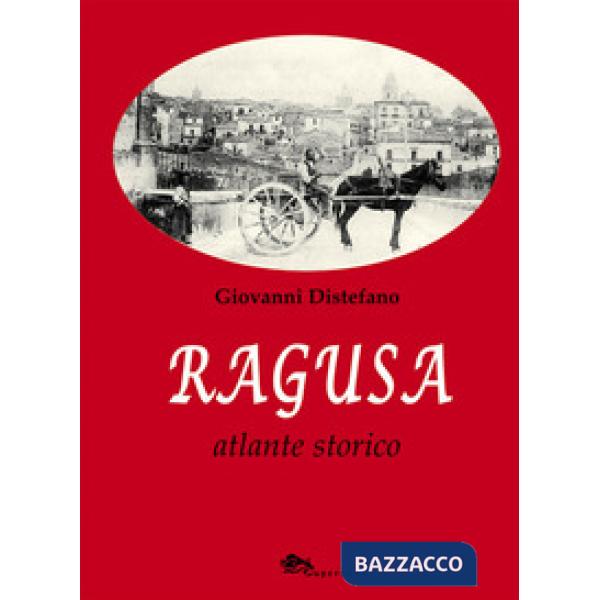 Ragusa. Atlante storico