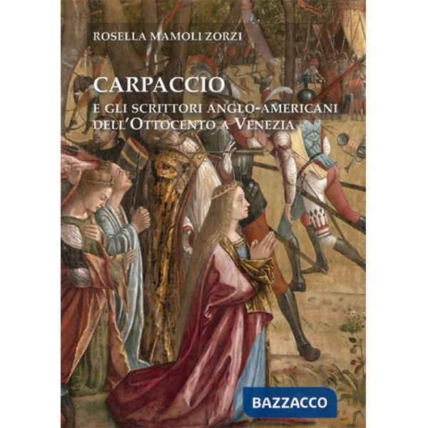 Carpaccio e gli scrittori anglo-americani dell'Ottocento a Venezia
