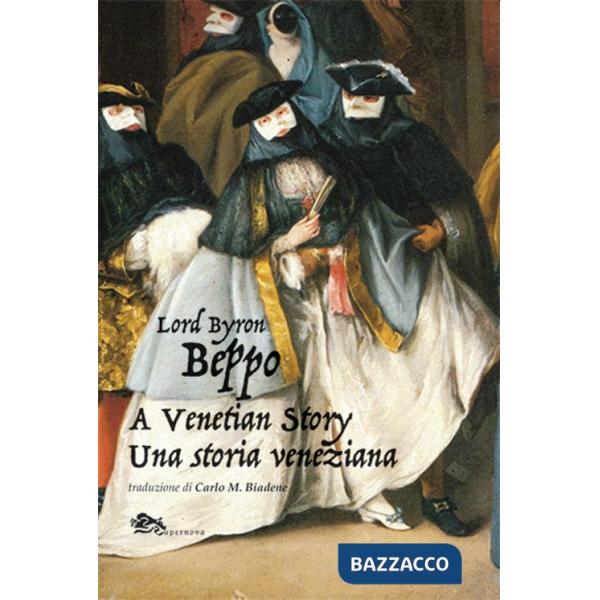 Beppo a venetian story-Una storia veneziana. Ediz. bilingue