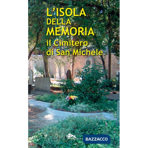 Isola della memoria. Il cimitero di San Michele (L')