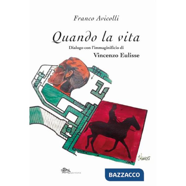 Quando la vita. Dialogo con l'immaginificio di Vincenzo Eluisse