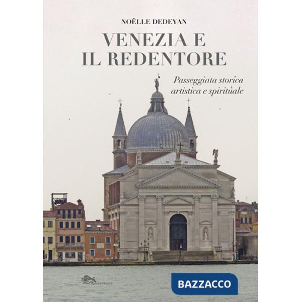Venezia e il Redentore. Passeggiata storica, artistica e spirituale