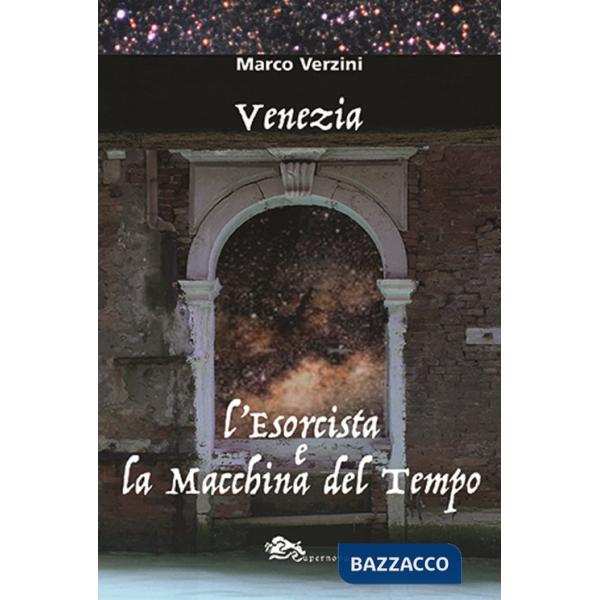 Venezia. L'esorcista e la macchina del tempo