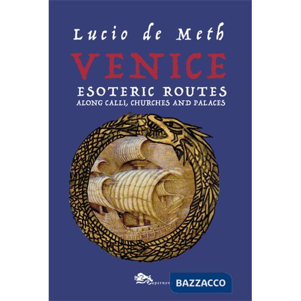 Venice esoteric routes. Along calli, churches and palaces