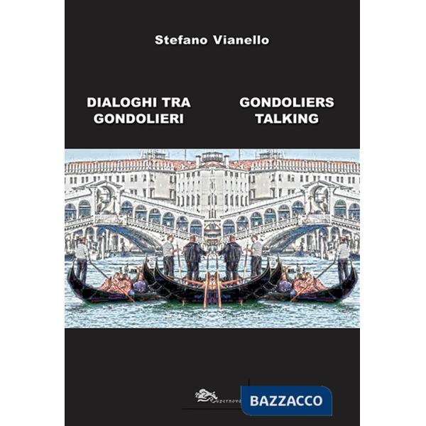 Dialoghi tra gondolieri-Gondoliers talking
